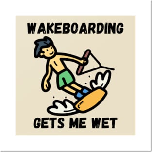 Wakeboarding Gets Me Wet Posters and Art